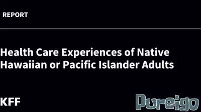 Challenges in Health Care Access for Native Hawaiian and Pacific Islander Adults